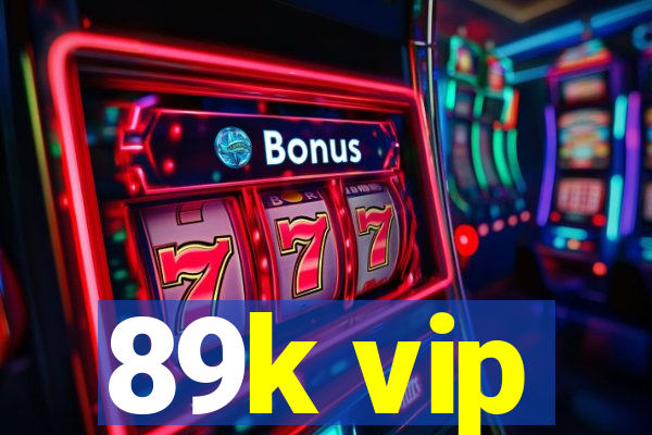 89k vip